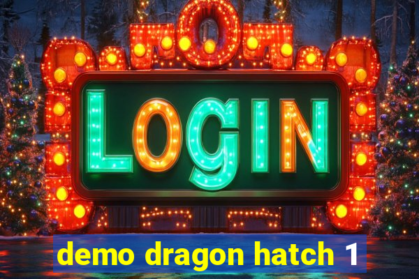 demo dragon hatch 1